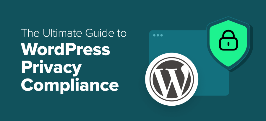 the-ultimate-guide-to-wordpress-privacy-compliance
