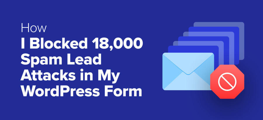 how-i-blocked-18,000-spam-lead-attacks-in-my-wordpress-form