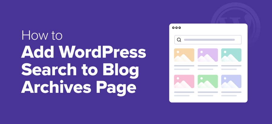 how-to-add-wordpress-search-to-blog-archives-page-(the-easy-way)