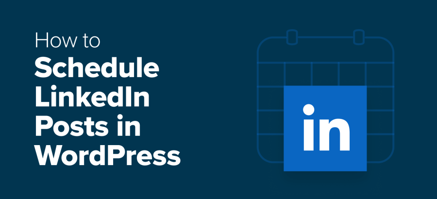 how-i-save-time-scheduling-linkedin-posts-in-wordpress