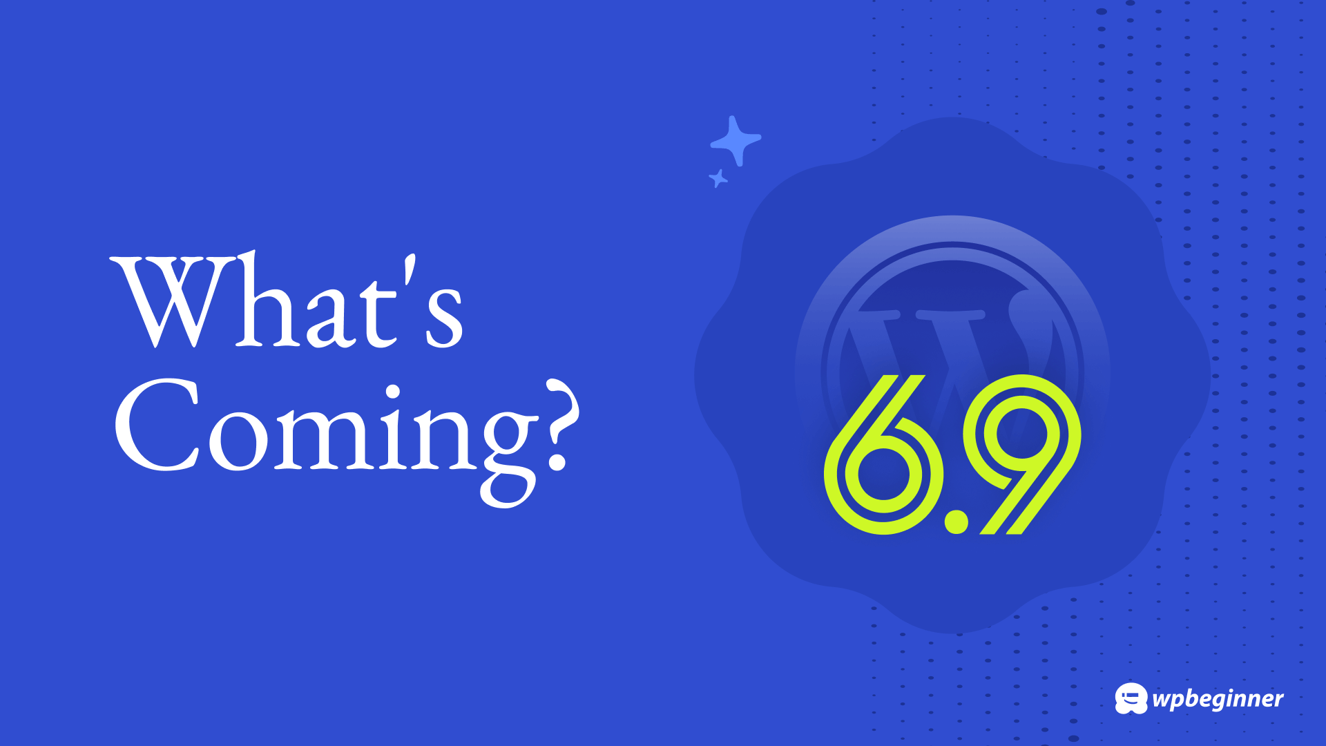 what’s-coming-in-wordpress-6.9?-(features-and-screenshots)
