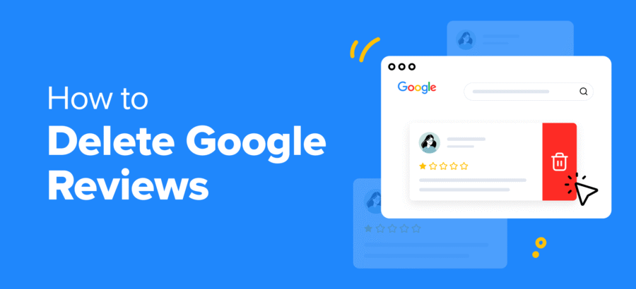 can-you-delete-a-google-review?-here’s-what-you-can-do-instead